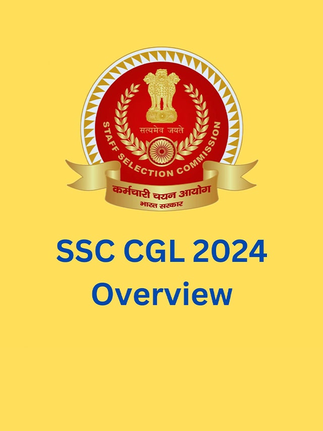 SSC CGL 2024 Overview, SSC CGL notification released on June 24, 2024, Exam process details and important dates