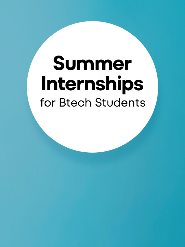 Summer Internships for B Tech Students in 2025